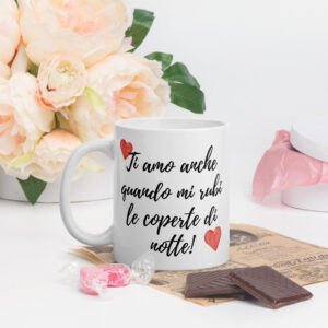 Tazza Mug San Valentino - Ti Amo Anche Quando Mi Rubi le Coperte di Notte - Idea Regalo Romantica